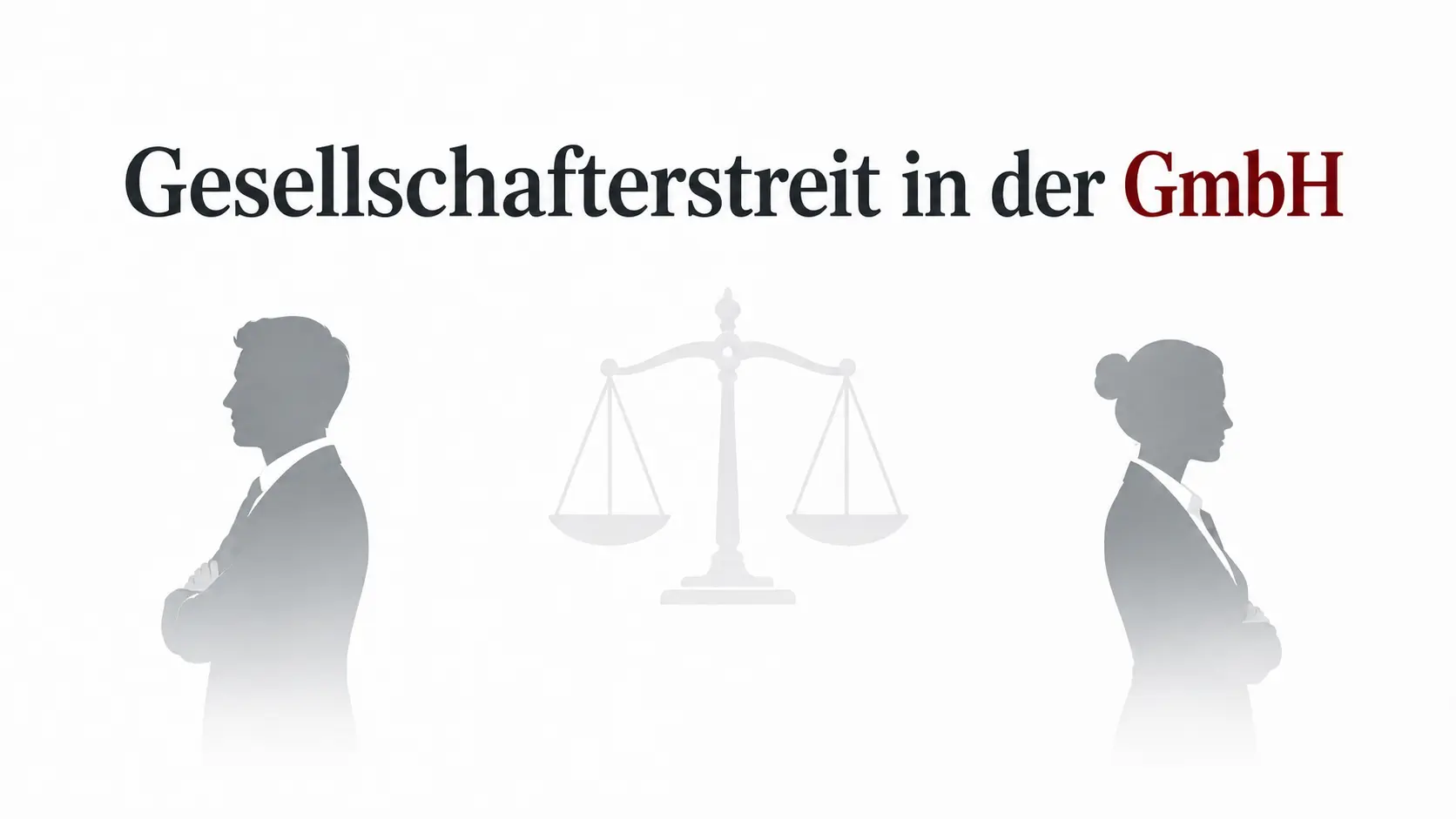 Illustration zweier abgewandter Silhouetten vor einer Waage der Justitia mit dem Schriftzug „Gesellschafterstreit in der GmbH“